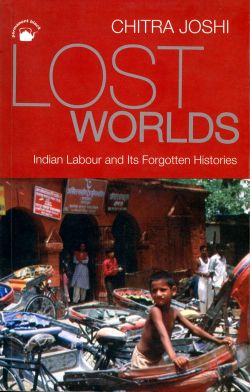 Orient Lost Worlds: Indian Labour and Its Forgotten Histories